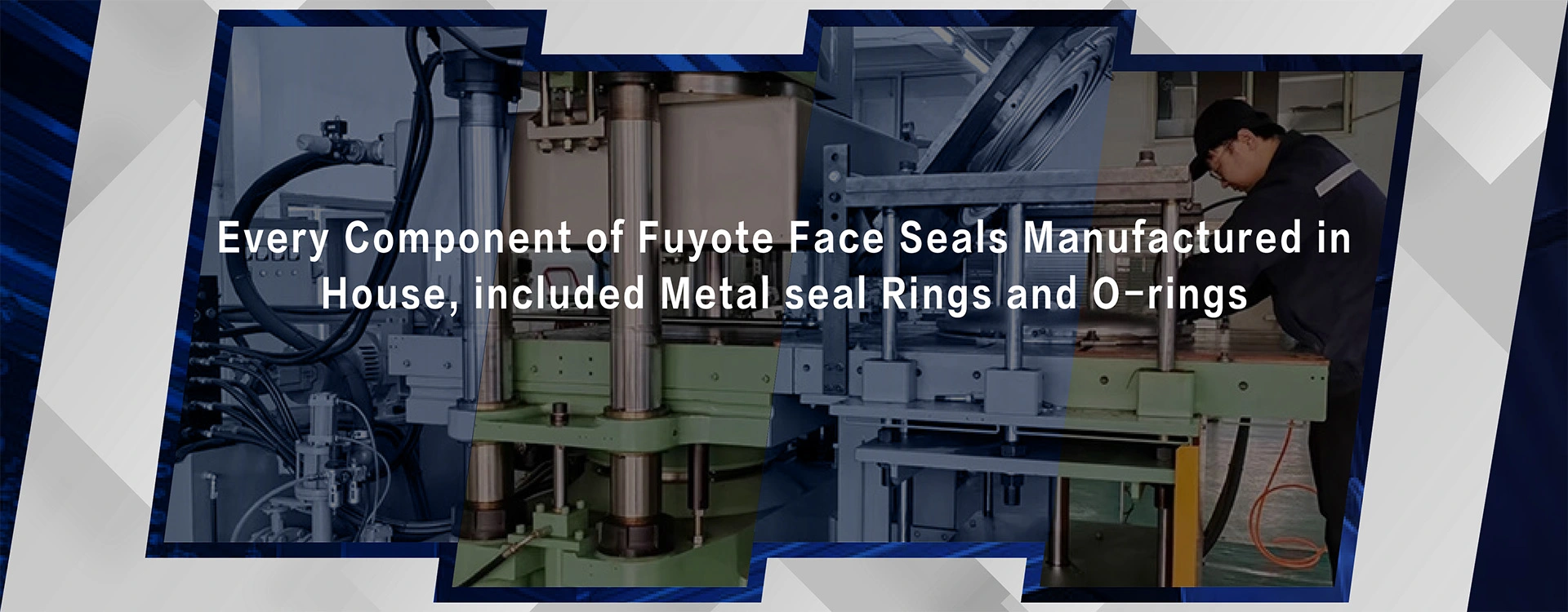 Every Component of Fuyote Face Seals Manufactured in House