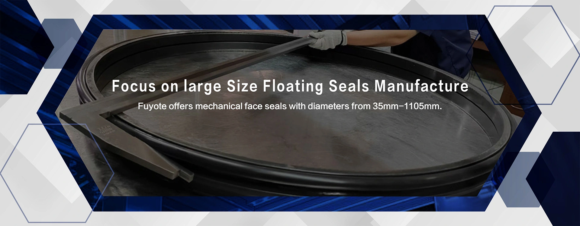 Focus on Large Size Floating Seals Manufacture